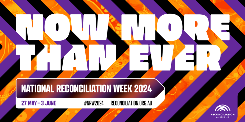 National Reconciliation Week – now more than ever